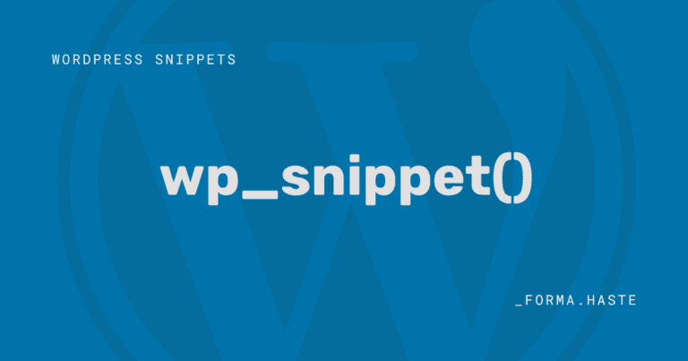 WordPress Snippets, uma série de posts da Forma Haste.